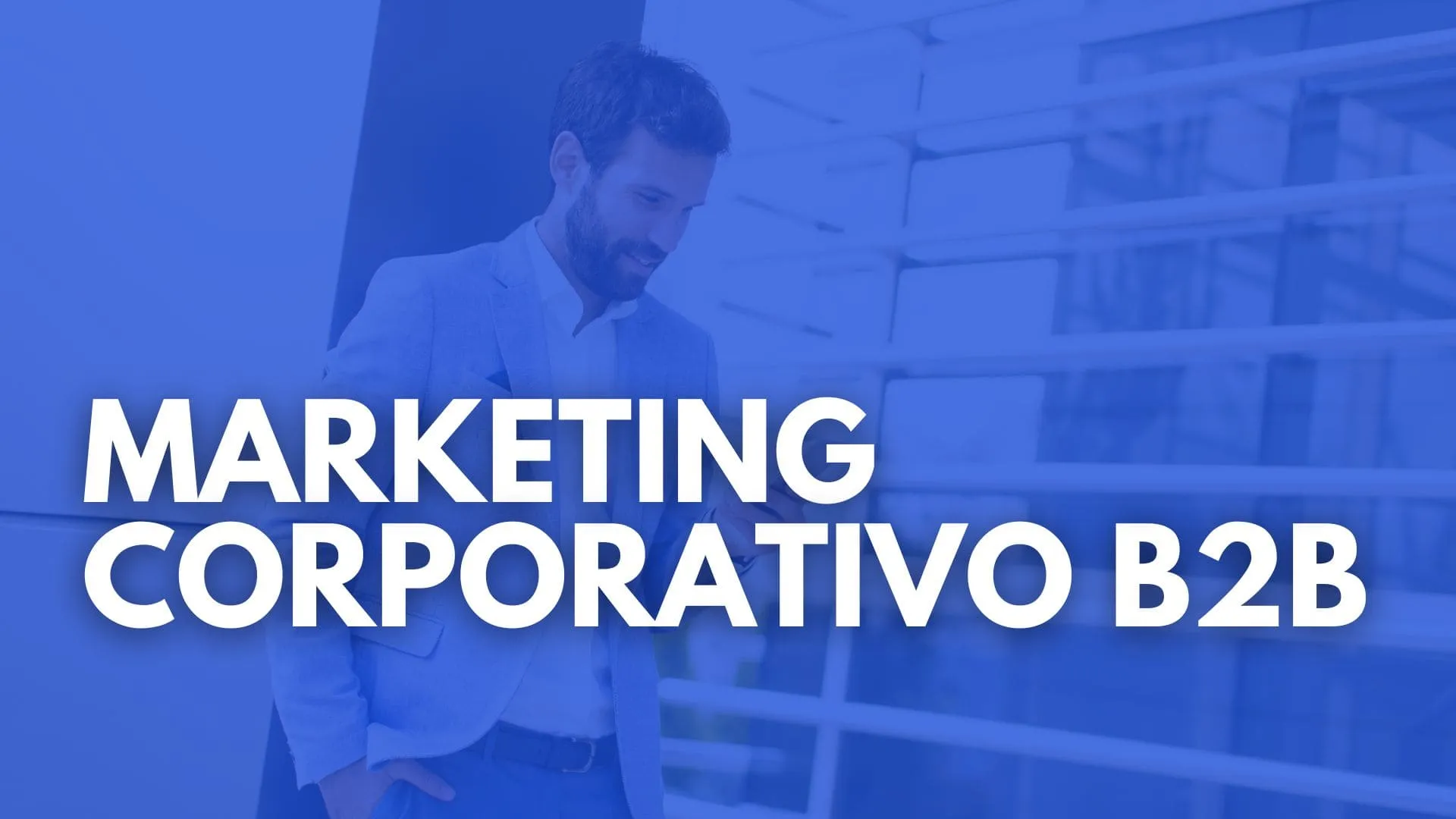 Marketing Corporativo B2B: Estrategias para Atraer y Cerrar Grandes Clientes Empresariales